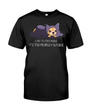 I Like To Stay Insde It'S Too Peopley chihuahua 1 Classic T-Shirt front