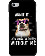 Bulldog admit it life would be boring without me Phone Case thumbnail