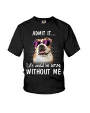 Bulldog admit it life would be boring without me Youth T-Shirt thumbnail