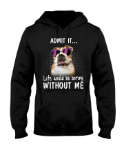 Bulldog admit it life would be boring without me Hooded Sweatshirt thumbnail