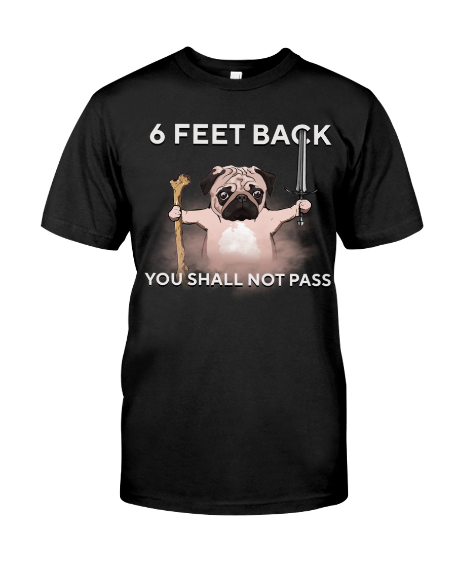 6 feet back you shall not pass Classic T-Shirt