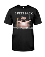 6 feet back you shall not pass Classic T-Shirt front