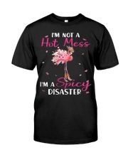 I'm Not A Hot Mess I'm A Spicy Disaster Shirt Humor Saying Flamingo T-Shirt Gift For Women Classic T-Shirt front