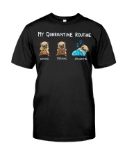 My Quarantine Routine pug3 Classic T-Shirt front