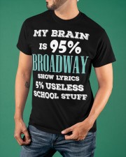 My Brain Is 95 Broadway Show Lyrics 5 Useless School Stuff Shirt Funny Artists Quotes Tees Classic T-Shirt apparel-classic-tshirt-lifestyle-front-88