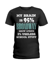 My Brain Is 95 Broadway Show Lyrics 5 Useless School Stuff Shirt Funny Artists Quotes Tees Ladies T-Shirt tile