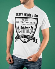 That's What I Do I Ride Roller Coasters I Know Things Shirt Gifts For Roller Coaster Fans Classic T-Shirt apparel-classic-tshirt-lifestyle-front-88