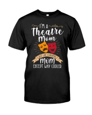 Theater Mom Way Cooler Shirt Proud Theater Mom Parents Gift For Mother Classic T-Shirt front