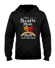 Theater Mom Way Cooler Shirt Proud Theater Mom Parents Gift For Mother Hooded Sweatshirt tile