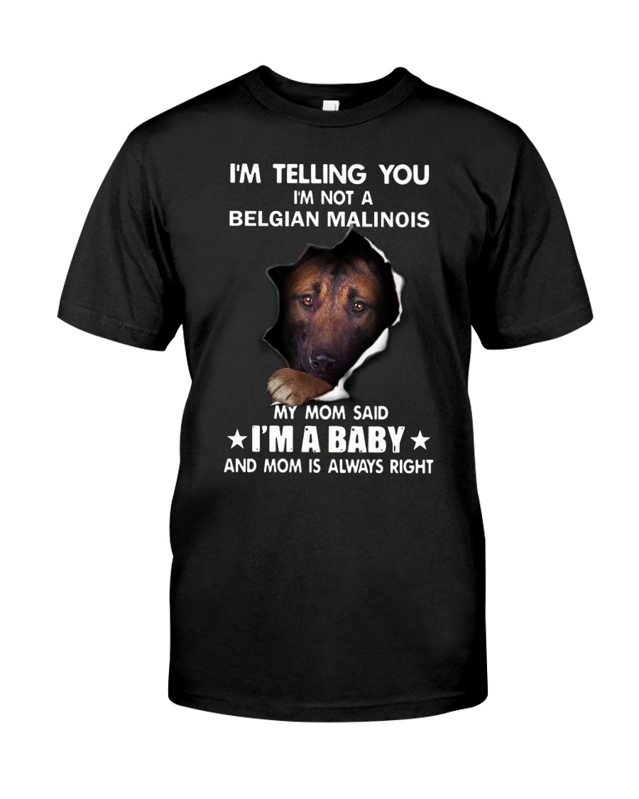 Im telling you im not a belgian malinois edition Classic T-Shirt