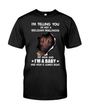 Im telling you im not a belgian malinois edition Classic T-Shirt front