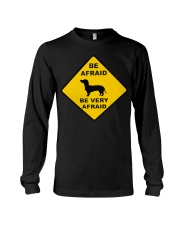 Be afreid be very afaid dachshund Long Sleeve Tee thumbnail
