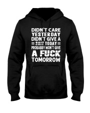 Didn't Care Yesterday Didn't Give A Shit Today T-Shirt Best Quotes Shirt For Men Women Hooded Sweatshirt tile