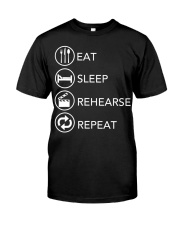 Eat Sleep Rehearsal Repeat Shirt Graphic Tee Shirt Funny Gifts For Friends Birthday Classic T-Shirt front
