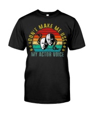 Don't Make Me Use My Actor Voice Shirt Voice Over Actors Funny Vintage Tees Best Gifts Classic T-Shirt front