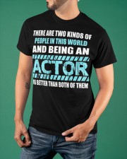 There Are Two Kinds Of People In This World And Being An Actor T-Shirt Funny Shirt Sayings Classic T-Shirt apparel-classic-tshirt-lifestyle-front-88