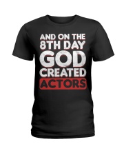 And Humor On 8th Day God Created Actor Shirt Musical Theatre Actresses Funny T-Shirt Gifts Ladies T-Shirt tile