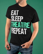 Eat Sleep Theater Repeat T-Shirt Acting In Musical Theatre Actor Shirts Xmas Gifts For Her Classic T-Shirt apparel-classic-tshirt-lifestyle-front-88