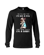 I'M TeLLING yOU i'm nOT A Dog My Mom Said I'M A Long Sleeve Tee thumbnail