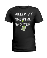 Fueled By Theater And Tea T-Shirt Actor Theater Acting Shirts Best Gifts For Tea Lovers Ladies T-Shirt tile