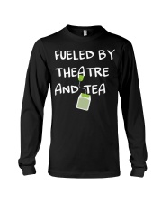 Fueled By Theater And Tea T-Shirt Actor Theater Acting Shirts Best Gifts For Tea Lovers Long Sleeve Tee tile
