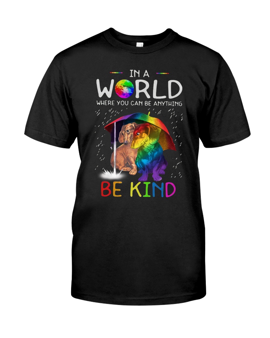 In A World Where You Can Be dachshund rain 7 color Classic T-Shirt