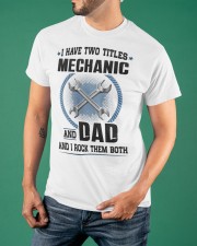 I Have Two Titles Mechanic And Dad T-Shirt Father's Day Gift Ideas For Mechanics Dad Classic T-Shirt apparel-classic-tshirt-lifestyle-front-88