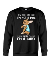 I'm Telling You I'M Not A Dog My Mom chihuahua Crewneck Sweatshirt thumbnail