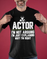 Actor Shirt I'm Not Arguing I'm Just Explaining Why I'm Right Fun Tees Theatre Lovers Gifts Classic T-Shirt apparel-classic-tshirt-lifestyle-front-181