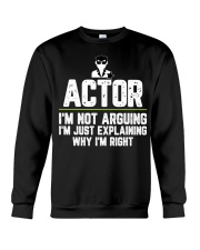 Actor Shirt I'm Not Arguing I'm Just Explaining Why I'm Right Fun Tees Theatre Lovers Gifts Crewneck Sweatshirt tile