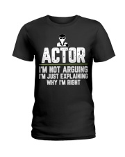 Actor Shirt I'm Not Arguing I'm Just Explaining Why I'm Right Fun Tees Theatre Lovers Gifts Ladies T-Shirt tile