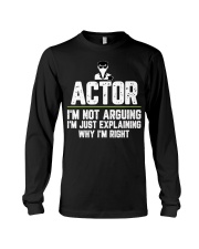 Actor Shirt I'm Not Arguing I'm Just Explaining Why I'm Right Fun Tees Theatre Lovers Gifts Long Sleeve Tee tile