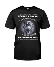 I Don'T Like To Think Before I Speak Great Dane Classic T-Shirt front