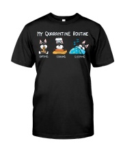My Quarantine Routine schnauzer2 Classic T-Shirt front