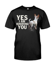 Yes i am ignoring you chihuahua IGNORING 2 Classic T-Shirt front
