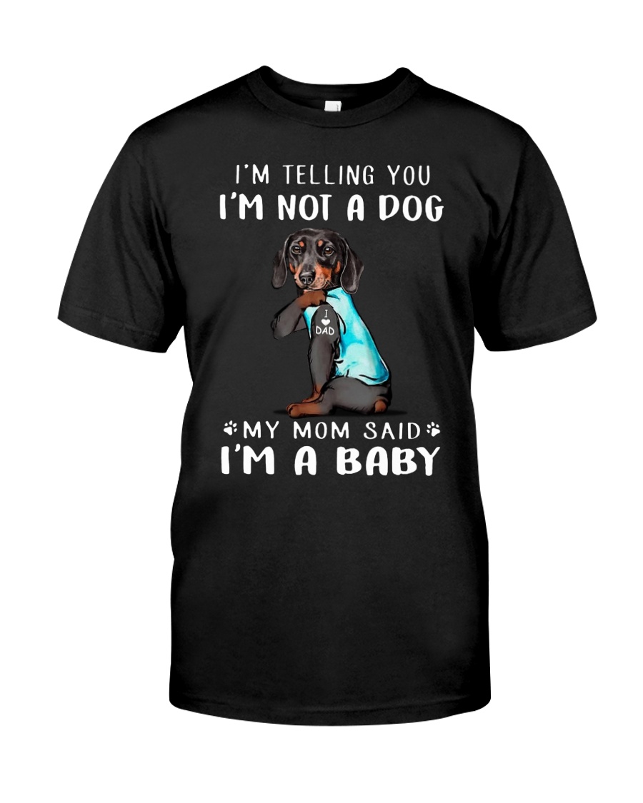 Dachshund I'm Telling You I'm Not A Dog Classic T-Shirt