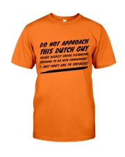 DO NOT APPROACH THIS DUTCH GUY Classic T-Shirt front