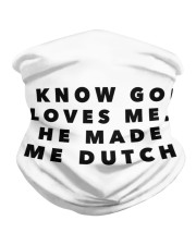 I KNOW GOD LOVES ME HE MADE ME DUTCH Neck Gaiter tile
