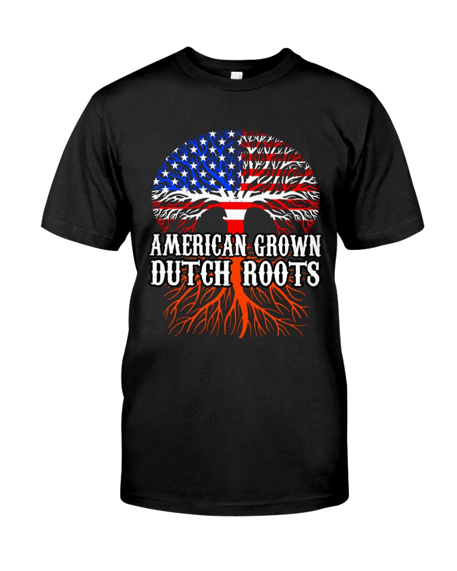 AMERICAN GROWN DUTCH ROOTS Classic T-Shirt