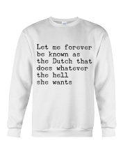 LET ME FOREVER BE KNOWN AS THE DUTCH THAT DOES Crewneck Sweatshirt thumbnail