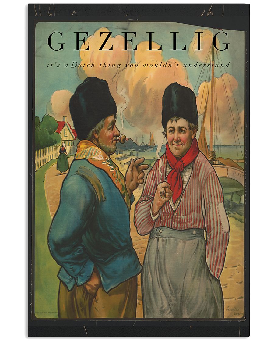 GEZELLIG IT'S A DUTCH THING YOU WOULDN'T UNDERSTA 16x24 Poster