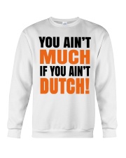 YOU AIN'T MUCH IF YOU AINT'T DUTCH Crewneck Sweatshirt thumbnail