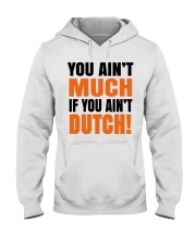 YOU AIN'T MUCH IF YOU AINT'T DUTCH Hooded Sweatshirt thumbnail
