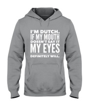 I'M DUTCH IF MY MOUTH DOESN'T SAY IT MY EYES Hooded Sweatshirt tile