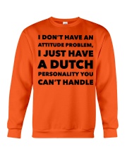 I DON'T HAVE AN ATTITUDE PROBLEM JUST HAVE A DUTC Crewneck Sweatshirt tile