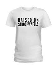 RAISED ON STROOPWAFELS Ladies T-Shirt thumbnail