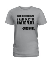 EVEN THOUGH I HAVE A MASK ON I STILL HAVE NO Ladies T-Shirt tile