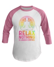 Yoga Relax Nothing is under control man Baseball Tee tile