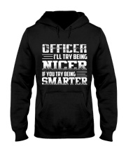 OFFICER I'LL TRY BEING NIER IF YOU TRY BEING Hooded Sweatshirt thumbnail