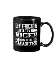 OFFICER I'LL TRY BEING NIER IF YOU TRY BEING Mug thumbnail